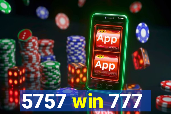 5757 win 777
